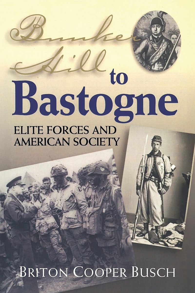 Bunker Hill To Bastogne: Elite Forces and American Society