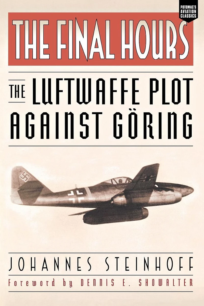 The Final Hours: Luftwaffe Plot against Goring