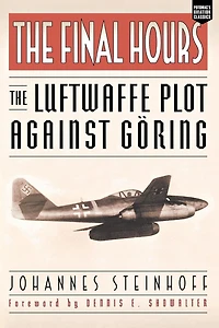 The Final Hours: Luftwaffe Plot against Goring
