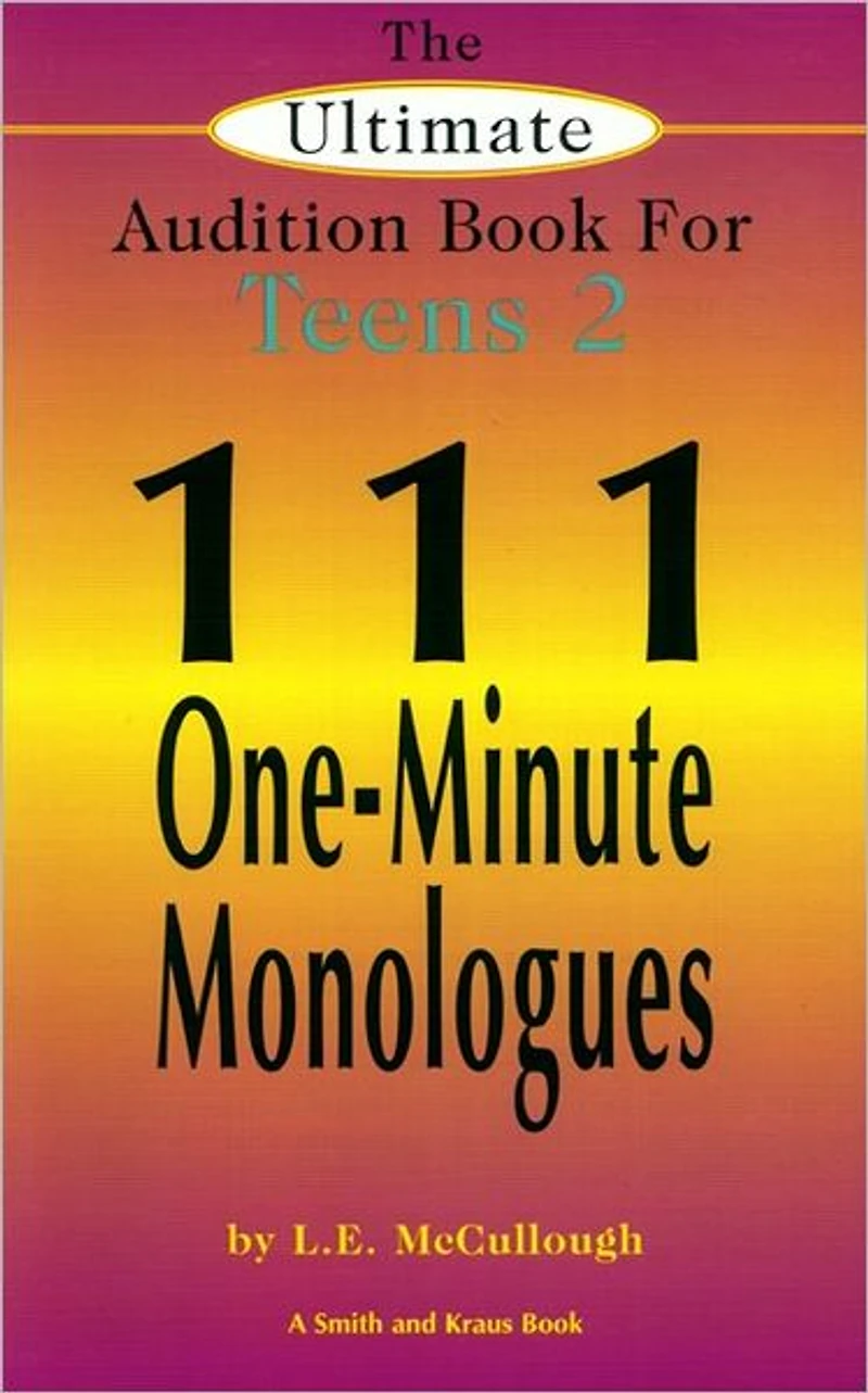 The Ultimate Audition Book for Teens, Volume 2: III One-Minute Monologues for Teens