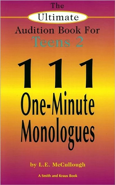The Ultimate Audition Book for Teens, Volume 2: III One-Minute Monologues for Teens