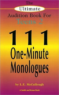 The Ultimate Audition Book for Teens, Volume 2: III One-Minute Monologues for Teens