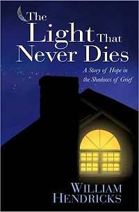 the Light That Never Dies: A Story of Hope Shadows Grief