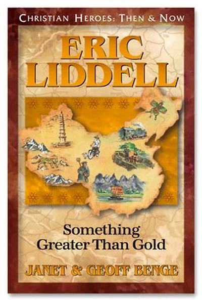 Christian Heroes: Then and Now: Eric Liddell: Something Greater Than Gold