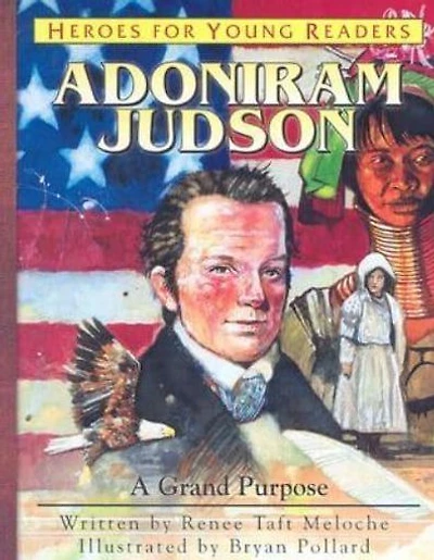 Heroes for Young Readers: Adoniram Judson: A Grand Purpose