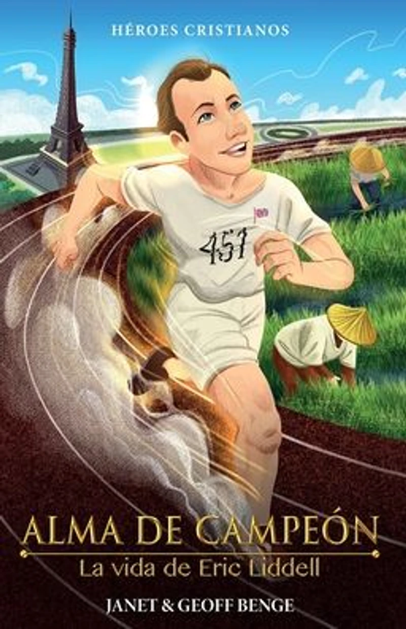 Heroes Cristianos de Ayer y de Hoy - Algo Mas Preciado Que el Oro: Eric Liddell