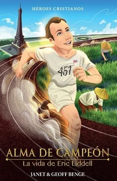 Heroes Cristianos de Ayer y de Hoy - Algo Mas Preciado Que el Oro: Eric Liddell