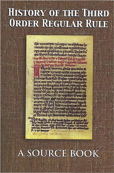 History of The Third Order Regular Rule: A Source Book