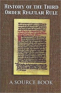 History of The Third Order Regular Rule: A Source Book