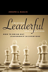 Creating Leaderful Organizations: How to Bring Out Leadership Everyone