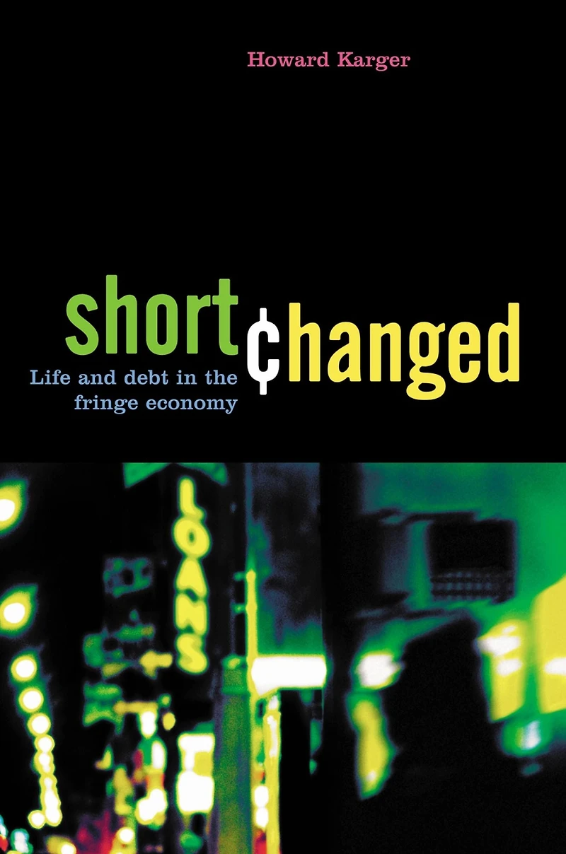 Shortchanged: Life and Debt the Fringe Economy