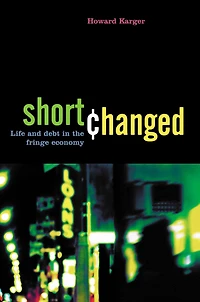 Shortchanged: Life and Debt the Fringe Economy