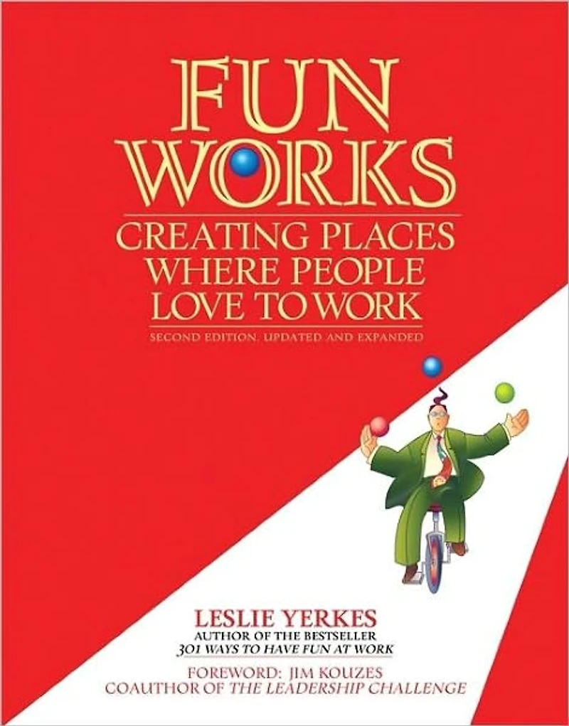 Fun Works: Creating Places Where People Love to Work