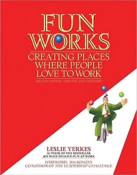 Fun Works: Creating Places Where People Love to Work
