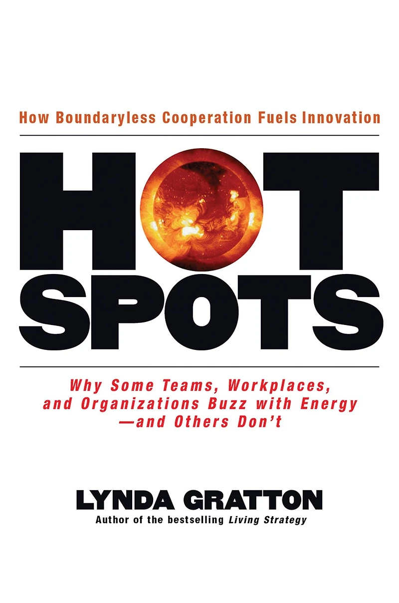 Hot Spots: Why Some Teams, Workplaces, and Organizations Buzz with Energy # Others Don't