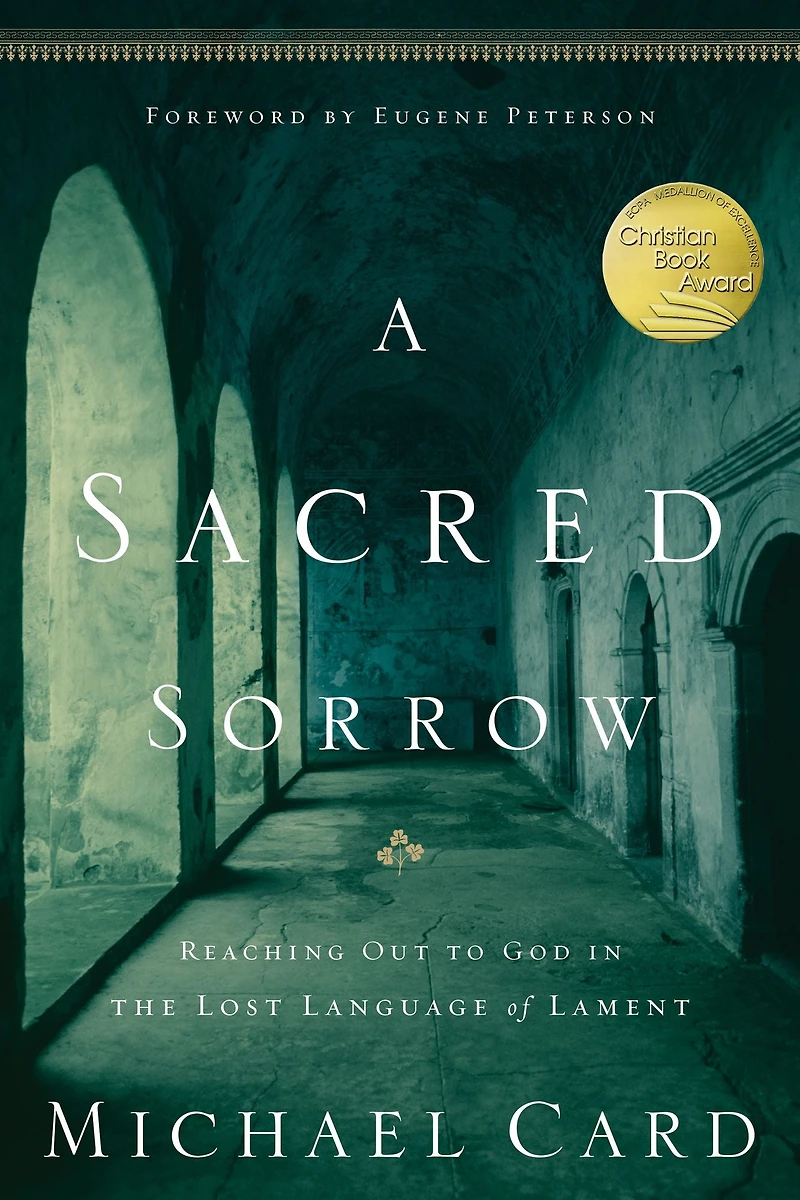 A Sacred Sorrow: Reaching Out to God the Lost Language of Lament