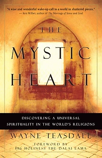 the Mystic Heart: Discovering a Universal Spirituality World's Religions