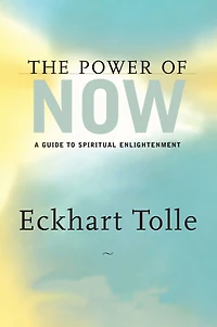 The Power of Now: A Guide to Spiritual Enlightenment