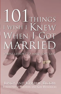 101 Things I Wish Knew When Got Married: Simple Lessons to Make Love Last