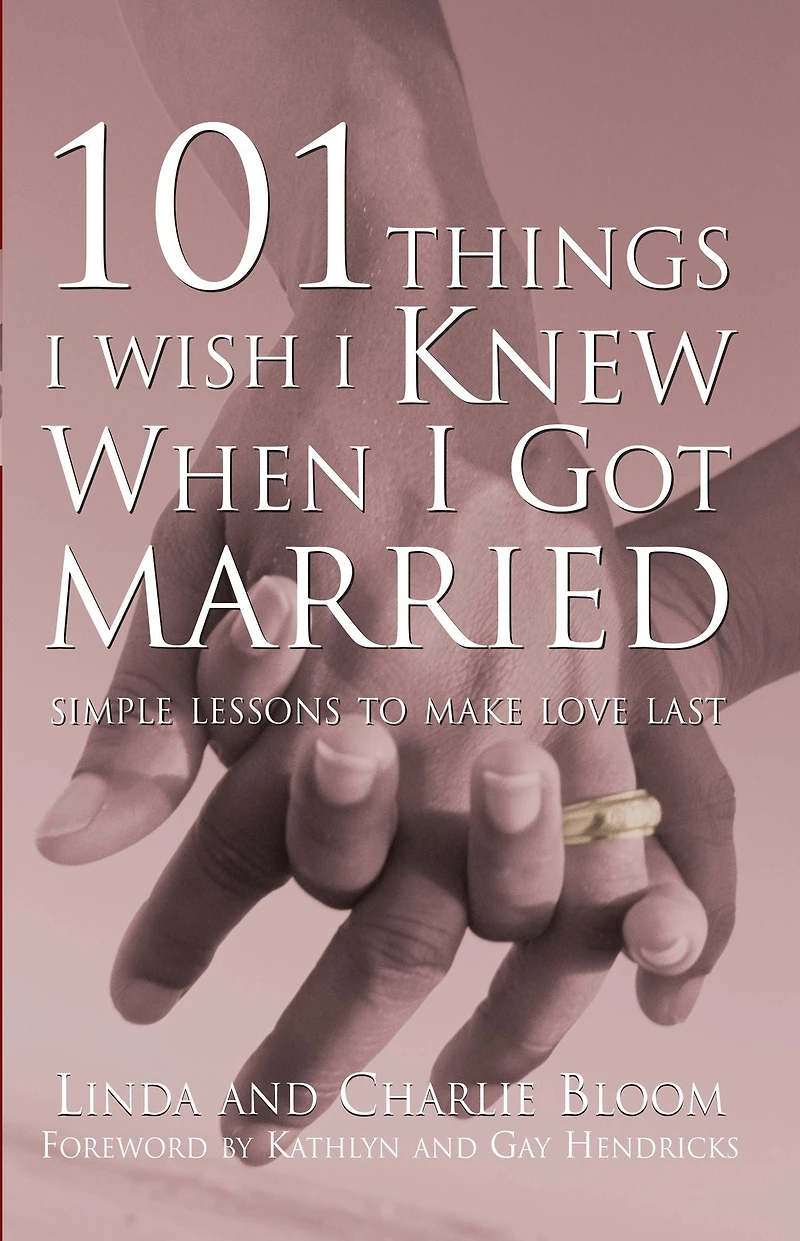 101 Things I Wish Knew When Got Married: Simple Lessons to Make Love Last