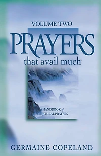 Prayers That Avail Much Volume 2: A Handbook of Scriptural