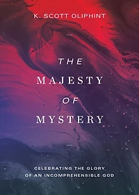 the Majesty of Mystery: Celebrating Glory an Incomprehensible God