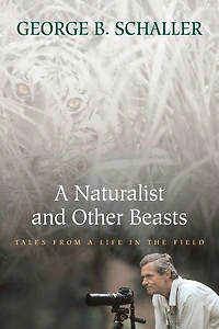 A Naturalist and Other Beasts: Tales from a Life in the Field