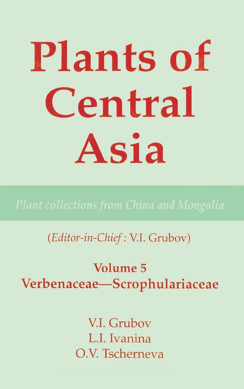 Plants of Central Asia - Plant Collection from China and Mongolia, Vol. 5: Verbenaceae-Scrophulariaceae