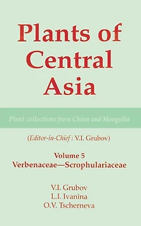 Plants of Central Asia - Plant Collection from China and Mongolia, Vol. 5: Verbenaceae-Scrophulariaceae