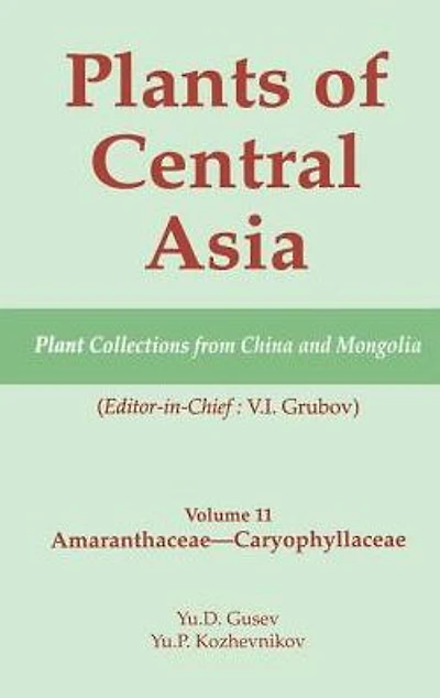 Plants of Central Asia - Plant Collection from China and Mongolia Vol. 11: Amaranthaceae - Caryophyllaceae
