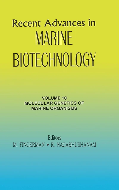 Recent Advances in Marine Biotechnology, Vol. 10: Molecular Genetics of Marine Organisms
