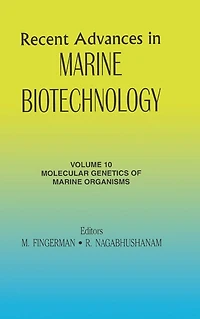 Recent Advances in Marine Biotechnology, Vol. 10: Molecular Genetics of Marine Organisms