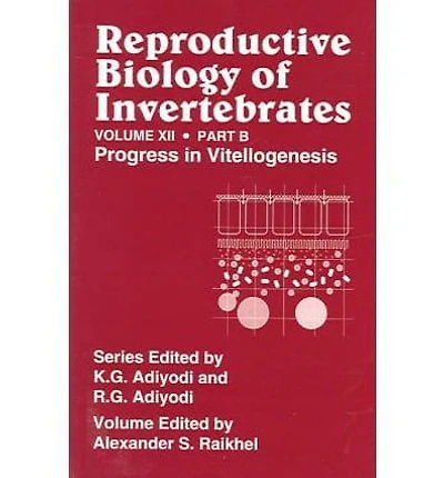 Reproductive Biology of Invertebrates, Vol. 12, Part B: Progress in Vitellogenesis