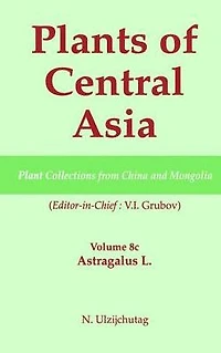 Plants of Central Asia - Plant Collection from China and Mongolia, Vol. 8c:: Astragalus L.