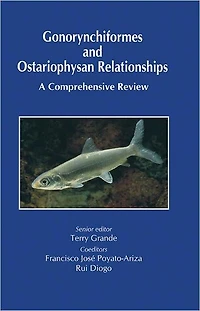 Gonorynchiformes and Ostariophysan Relationships: A Comprehensive Review (Series on: Teleostean Fish Biology)