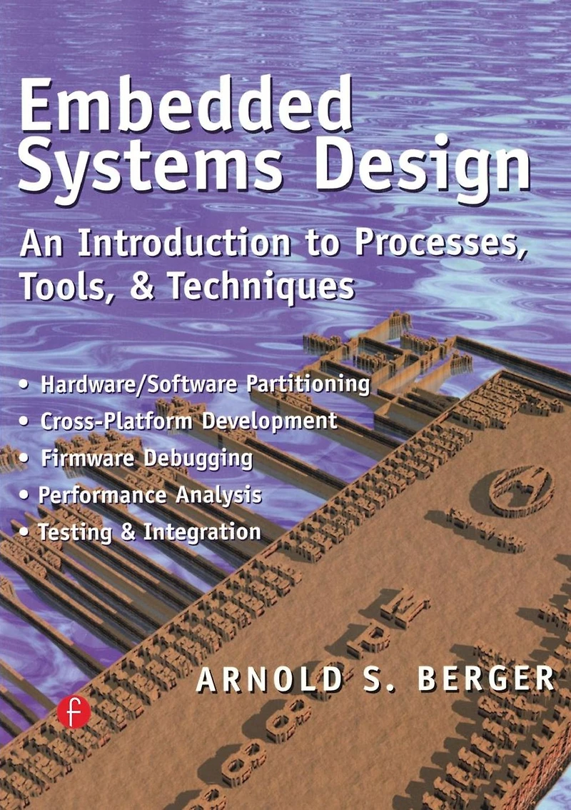 Embedded Systems Design: An Introduction to Processes, Tools, and Techniques