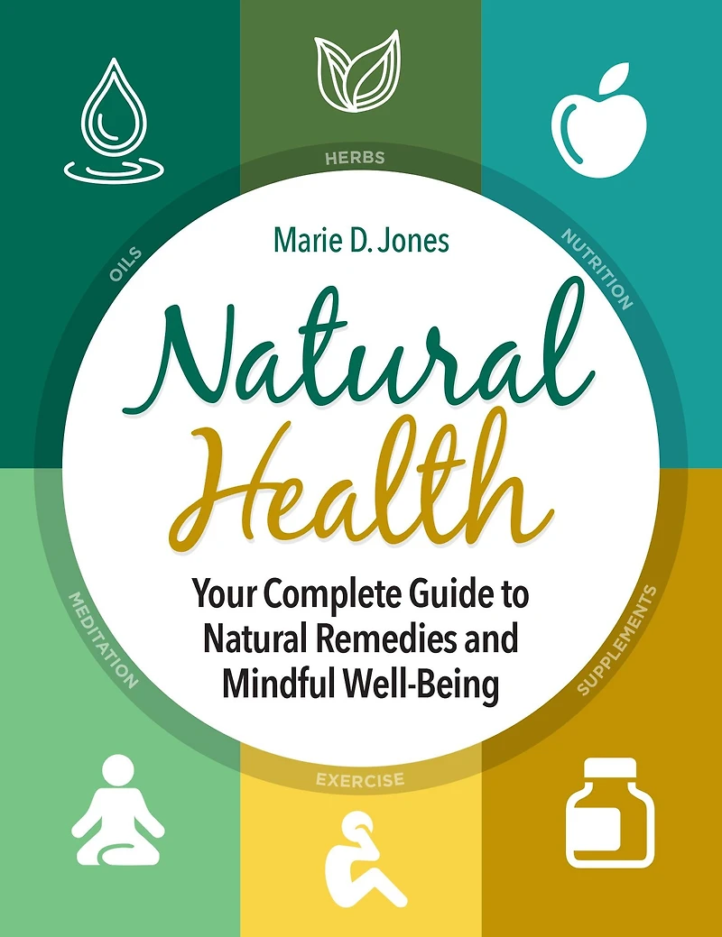 Natural Health: Your Complete Guide to Remedies and Mindful Well-Being