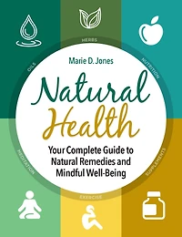 Natural Health: Your Complete Guide to Remedies and Mindful Well-Being
