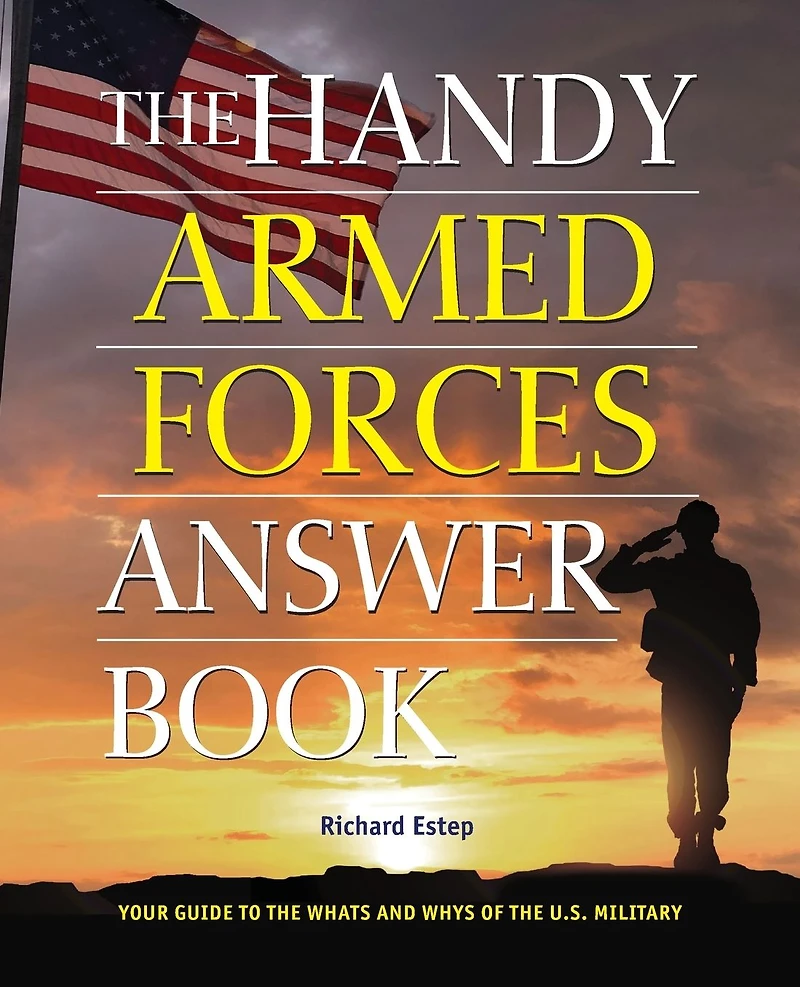 the Handy Armed Forces Answer Book: Your Guide to Whats and Whys of U.S. Military
