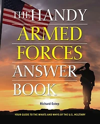 the Handy Armed Forces Answer Book: Your Guide to Whats and Whys of U.S. Military
