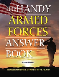 the Handy Armed Forces Answer Book: Your Guide to Whats and Whys of U.S. Military