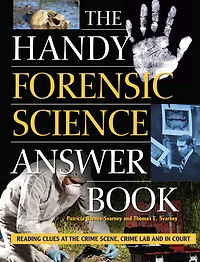 the Handy Forensic Science Answer Book: Reading Clues at Crime Scene, Lab and Court
