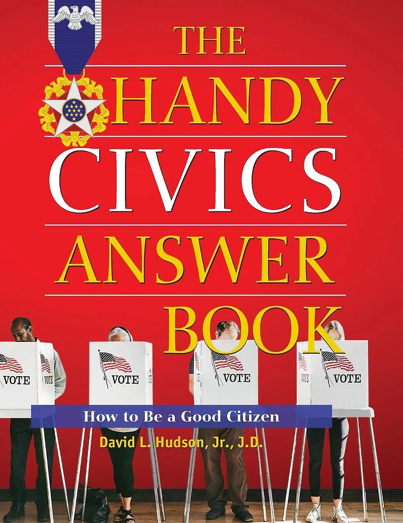 The Handy Civics Answer Book: How to be a Good Citizen