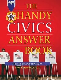 The Handy Civics Answer Book: How to be a Good Citizen