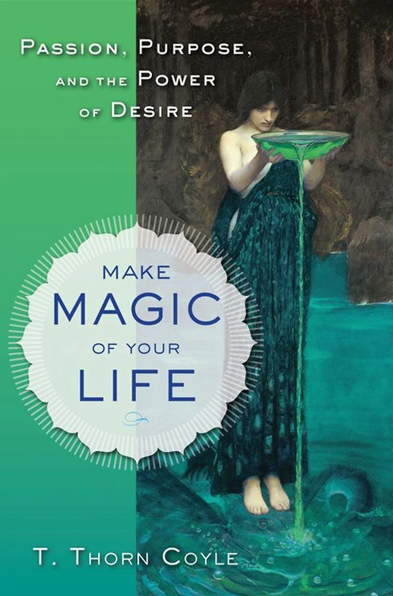 Make Magic of Your Life: Passion, Purpose, and the Power Desire