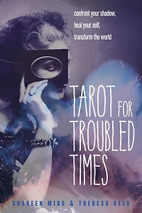 Tarot for Troubled Times: Confront Your Shadow, Heal Self & Transform the World