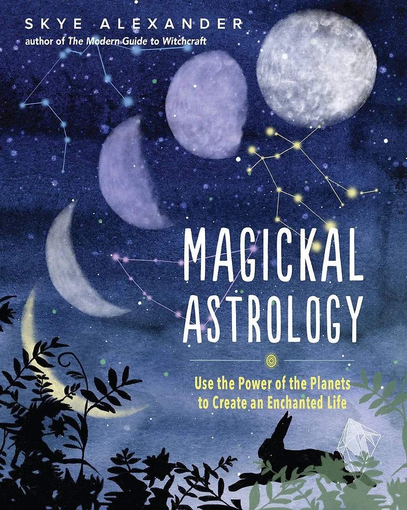 Magickal Astrology: Use the Power of Planets to Create an Enchanted Life