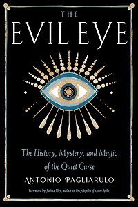 the Evil Eye: History, Mystery, and Magic of Quiet Curse