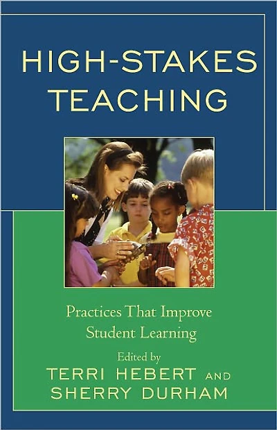 High-Stakes Teaching: Practices That Improve Student Learning