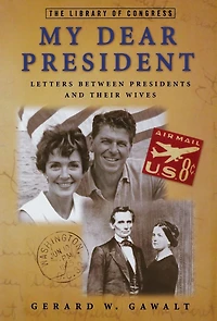 My Dear President: Letters Between Presidents and Their Wives